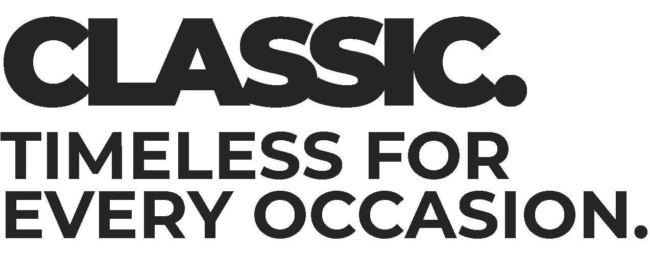 Classic. Timeless for every occasion.